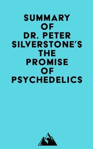  Everest Media - Summary of Dr. Peter Silverstone's The Promise of Psychedelics.