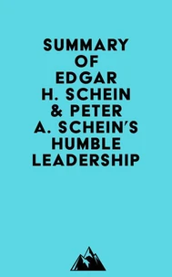 Summary of Edgar H. Schein & Peter A. Schein's Humble Leadership