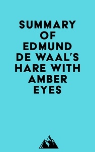  Everest Media - Summary of Edmund De Waal's Hare with Amber Eyes.