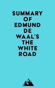  Everest Media - Summary of Edmund de Waal's The White Road.