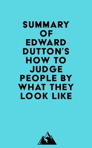  Everest Media - Summary of Edward Dutton's How to Judge People by What They Look Like.