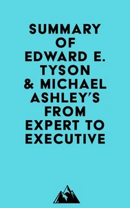 Summary of Edward E. Tyson & Michael Ashley's From Expert to Executive
