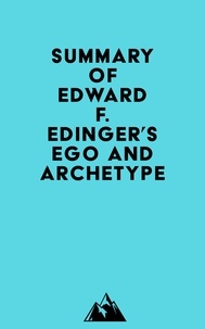  Everest Media - Summary of Edward F. Edinger's Ego and Archetype.
