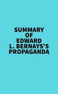 Summary of Edward L. Bernays's Propaganda