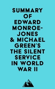  Everest Media - Summary of Edward Monroe-Jones &amp; Michael Green's The Silent Service in World War II.