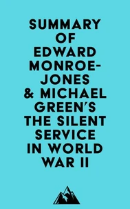 Summary of Edward Monroe-Jones & Michael Green's The Silent Service in World War II