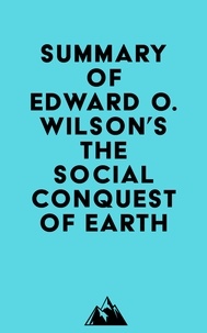  Everest Media - Summary of Edward O. Wilson's The Social Conquest of Earth.