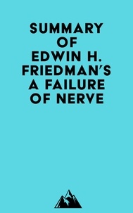 Téléchargements de livres gratuits torrents Summary of Edwin H. Friedman's A Failure of Nerve MOBI ePub PDB par Everest Media 9798350029840