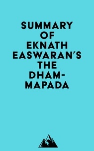  Everest Media - Summary of Eknath Easwaran's The Dhammapada.