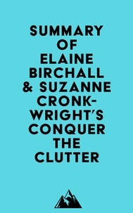  Everest Media - Summary of Elaine Birchall &amp; Suzanne Cronkwright's Conquer the Clutter.