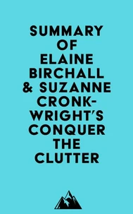 Summary of Elaine Birchall &amp; Suzanne Cronkwright's Conquer the Clutter