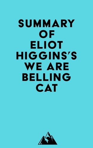  Everest Media - Summary of Eliot Higgins's We Are Bellingcat.