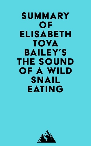  Everest Media - Summary of Elisabeth Tova Bailey's The Sound of a Wild Snail Eating.
