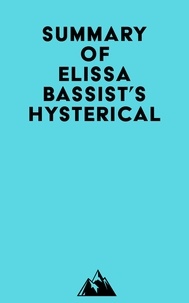 Télécharger le livre complet Summary of Elissa Bassist's Hysterical (French Edition)