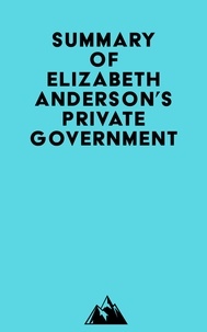  Everest Media - Summary of Elizabeth Anderson's Private Government.
