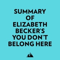 Everest Media et  AI Marcus - Summary of Elizabeth Becker's You Don't Belong Here.