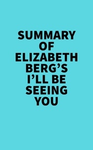  Everest Media - Summary of Elizabeth Berg's I'll Be Seeing You.