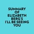  Everest Media et  AI Marcus - Summary of Elizabeth Berg's I'll Be Seeing You.