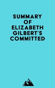  Everest Media - Summary of Elizabeth Gilbert's Committed.