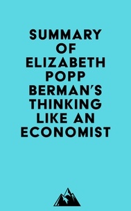  Everest Media - Summary of Elizabeth Popp Berman's Thinking like an Economist.
