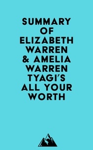  Everest Media - Summary of Elizabeth Warren &amp; Amelia Warren Tyagi's All Your Worth.
