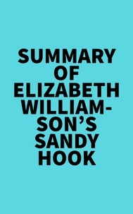  Everest Media - Summary of Elizabeth Williamson's Sandy Hook.