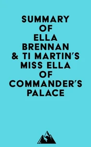 Summary of Ella Brennan &amp; Ti Martin's Miss Ella of Commander's Palace