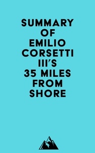  Everest Media - Summary of Emilio Corsetti III's 35 Miles from Shore.