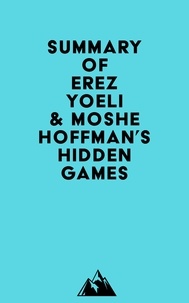  Everest Media - Summary of Erez Yoeli &amp; Moshe Hoffman's Hidden Games.
