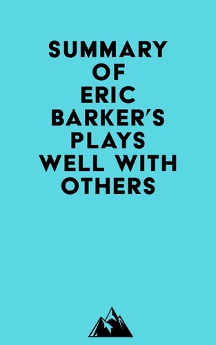  Everest Media - Summary of Eric Barker's Plays Well with Others.