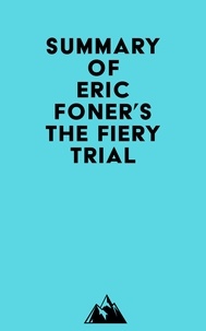  Everest Media - Summary of Eric Foner's The Fiery Trial.