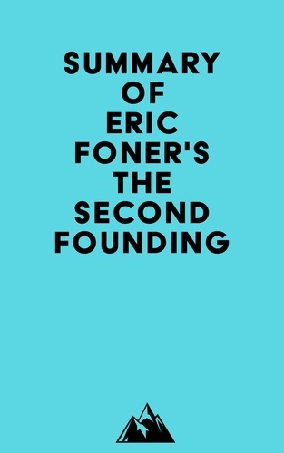  Everest Media - Summary of Eric Foner's The Second Founding.