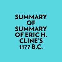  Everest Media et  AI Marcus - Summary of Eric H. Cline's 1177 B.C..