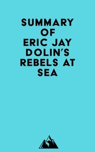  Everest Media - Summary of Eric Jay Dolin's Rebels at Sea.