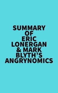  Everest Media - Summary of Eric Lonergan &amp; Mark Blyth's Angrynomics.