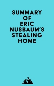  Everest Media - Summary of Eric Nusbaum's Stealing Home.