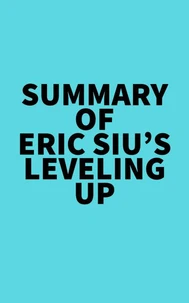Summary of Eric Siu's Leveling Up