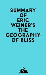 Summary of Eric Weiner's The Geography of Bliss