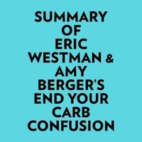 Summary of Eric Westman &amp; Amy Berger's End Your Carb Confusion
