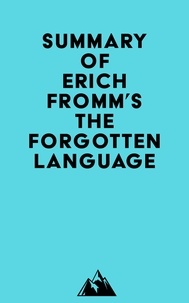  Everest Media - Summary of Erich Fromm's The Forgotten Language.