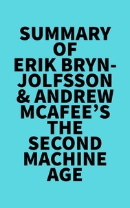  Everest Media - Summary of Erik Brynjolfsson &amp; Andrew McAfee's The Second Machine Age.