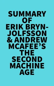 Summary of Erik Brynjolfsson &amp; Andrew McAfee's The Second Machine Age