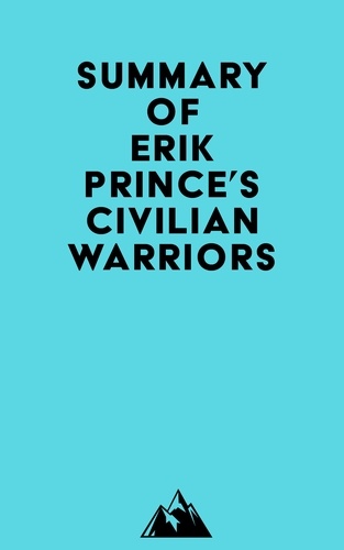  Everest Media - Summary of Erik Prince's Civilian Warriors.