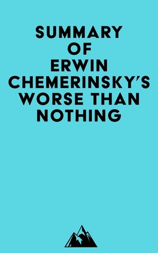  Everest Media - Summary of Erwin Chemerinsky's Worse Than Nothing.