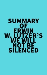  Everest Media - Summary of Erwin W. Lutzer's We Will Not Be Silenced.