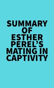  Everest Media - Summary of Esther Perel's Mating in Captivity.