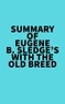  Everest Media - Summary of Eugene B. Sledge's With the Old Breed.