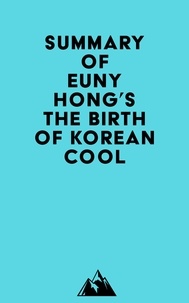  Everest Media - Summary of Euny Hong's The Birth of Korean Cool.