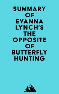 Ebooks gratuits téléchargement epub Summary of Evanna Lynch's The Opposite of Butterfly Hunting en francais