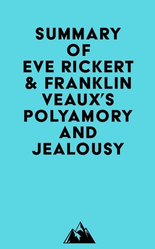  Everest Media - Summary of Eve Rickert &amp; Franklin Veaux's Polyamory and Jealousy.